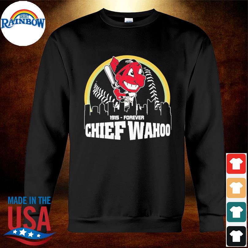 Chief Wahoo Cleveland Indians 1915-forever shirt, hoodie, sweater, long  sleeve and tank top