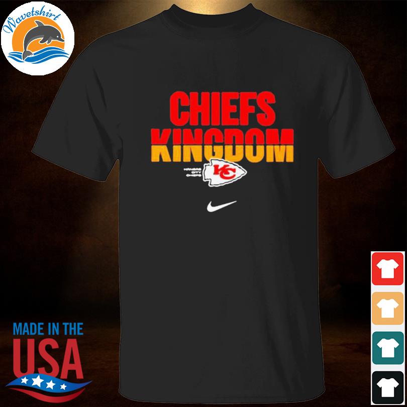 Kansas City Chiefs Nike Chiefs Kingdom shirt - Kingteeshop