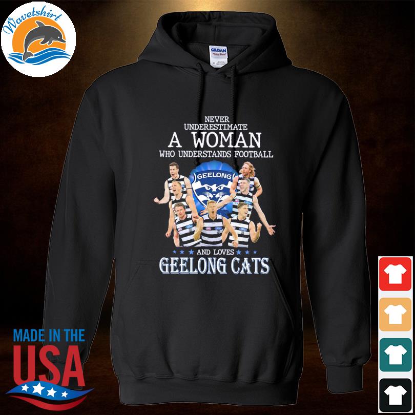 Never underestimate a Woman who understands football and loves Geelong Cats  shirt, hoodie, sweater, long sleeve and tank top