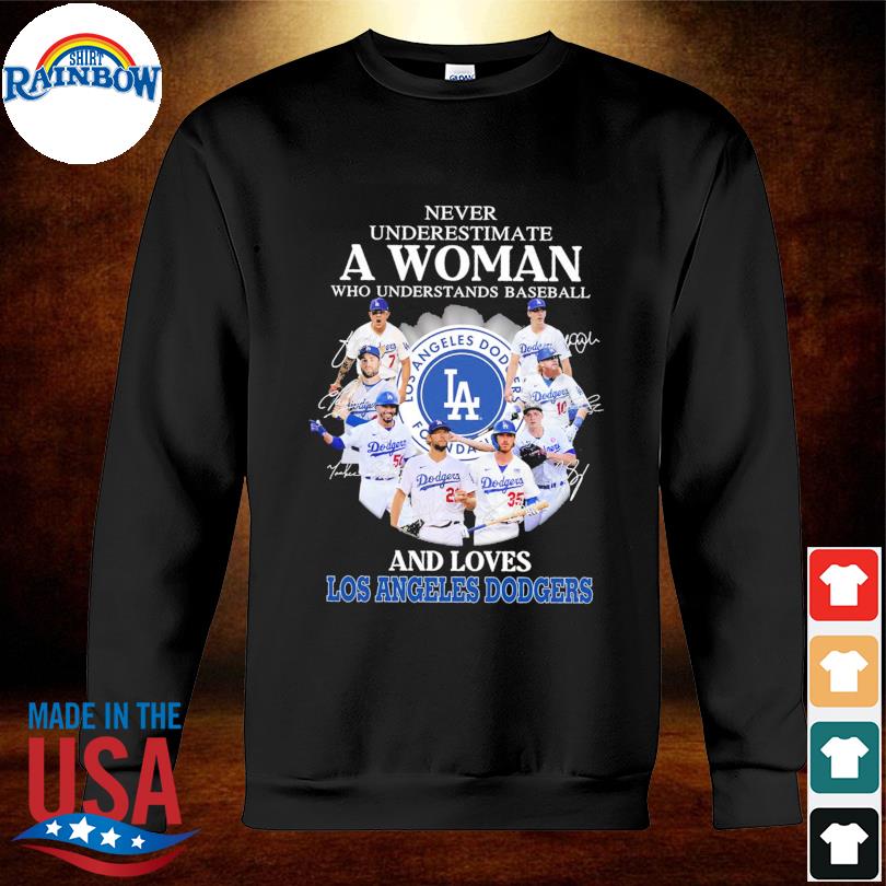 Never underestimate a woman who understands baseball and loves Los Angeles  Dodgers shirt, hoodie, sweater, long sleeve and tank top