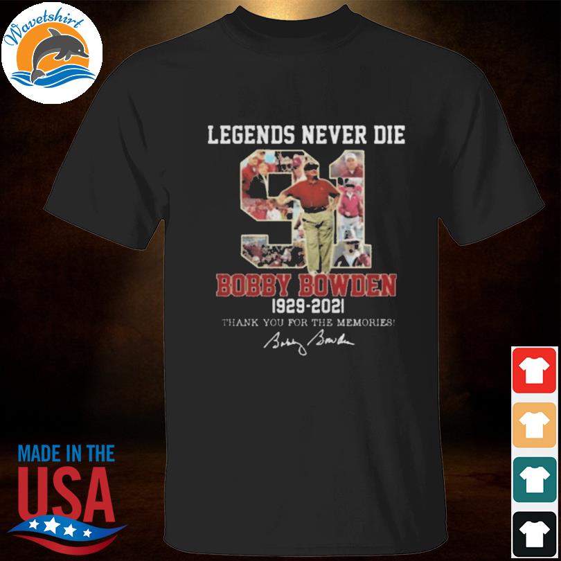 legends never die bobby bowden shirt