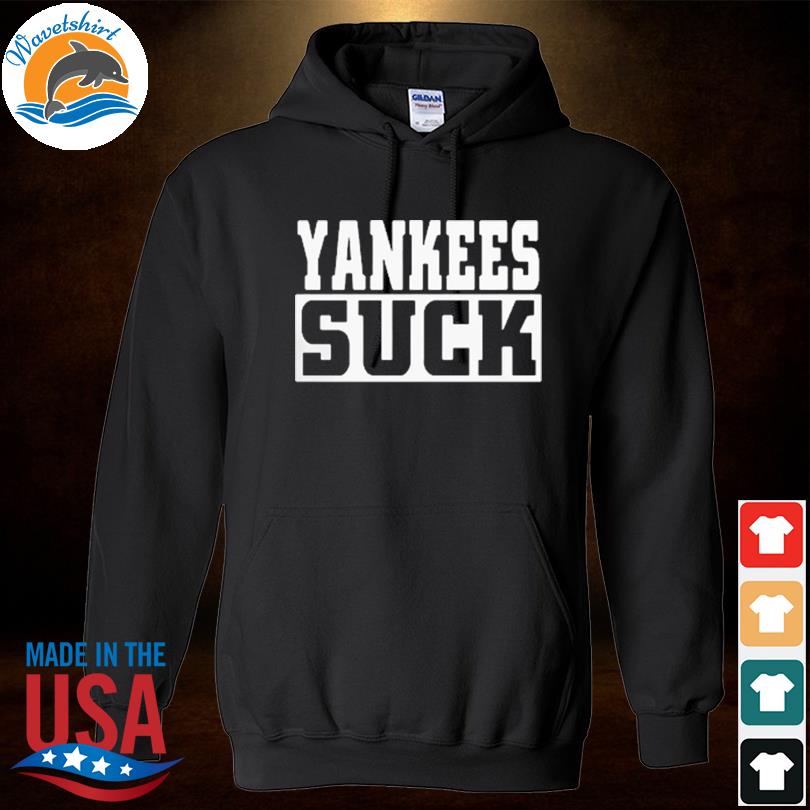 Yankees Suck shirt, hoodie, sweater, long sleeve and tank top