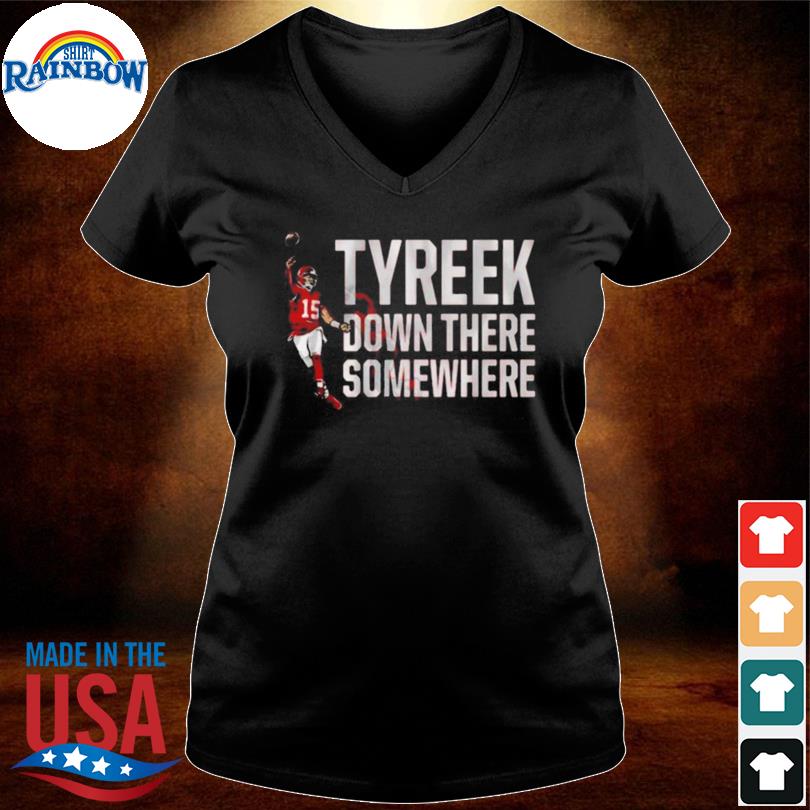 PATRICK MAHOMES TYREEK DOWN THERE SOMEWHERE T-SHIRT - teezill