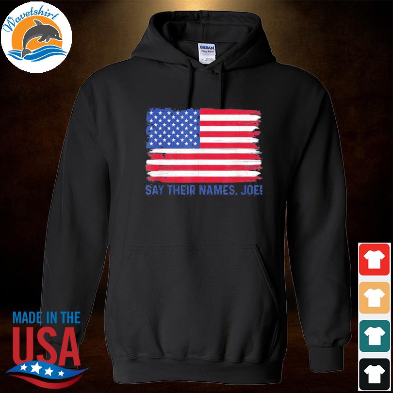 Premium say their names Joe American flag t-shirt, hoodie, sweater, long  sleeve and tank top