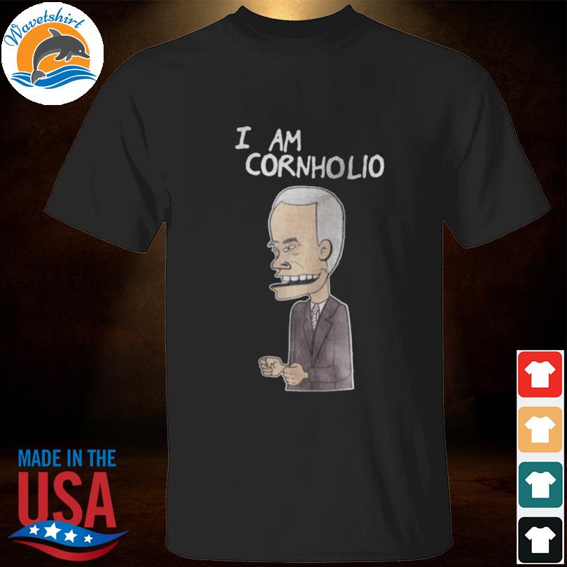i am cornholio shirt
