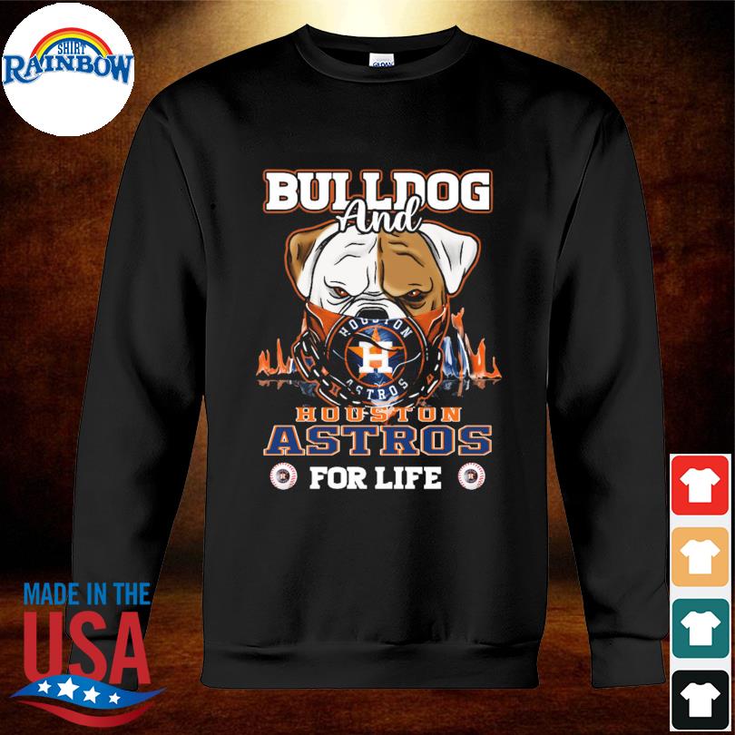 Pug and Houston Astros for life shirt, hoodie, sweater, long sleeve and  tank top