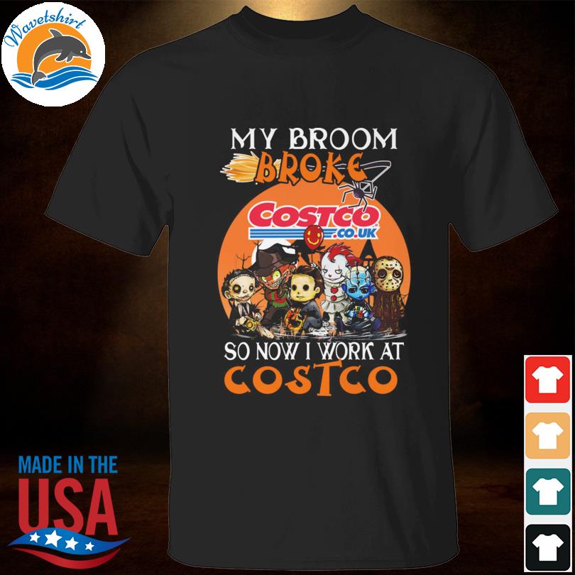 My Broom Broke So Now I Work At Costco Wholesale Shirt, hoodie, sweater,  long sleeve and tank top