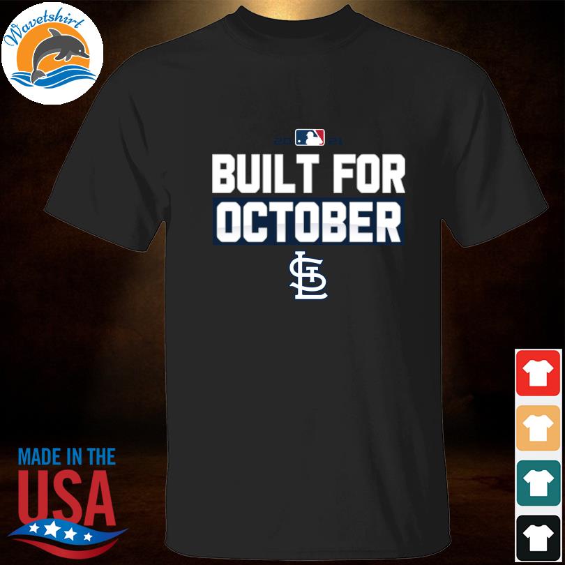 built for october cardinals shirts