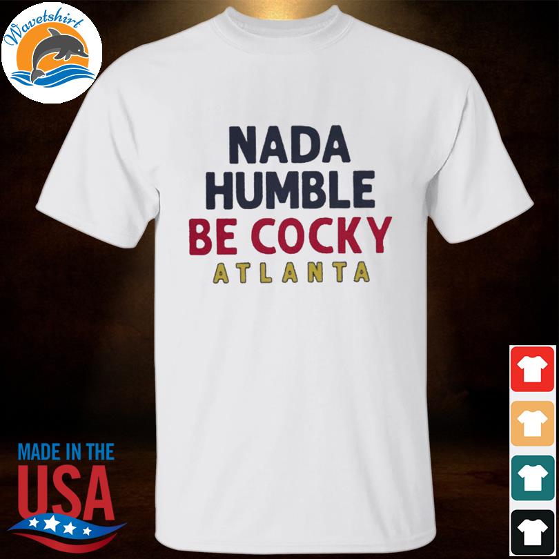 Guillermo Heredia Nada Humble be Cocky Atlanta shirt, hoodie, sweater, long  sleeve and tank top