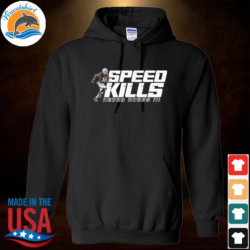 Henry Ruggs III Speed Kills T-Shirt, hoodie, sweater, long sleeve