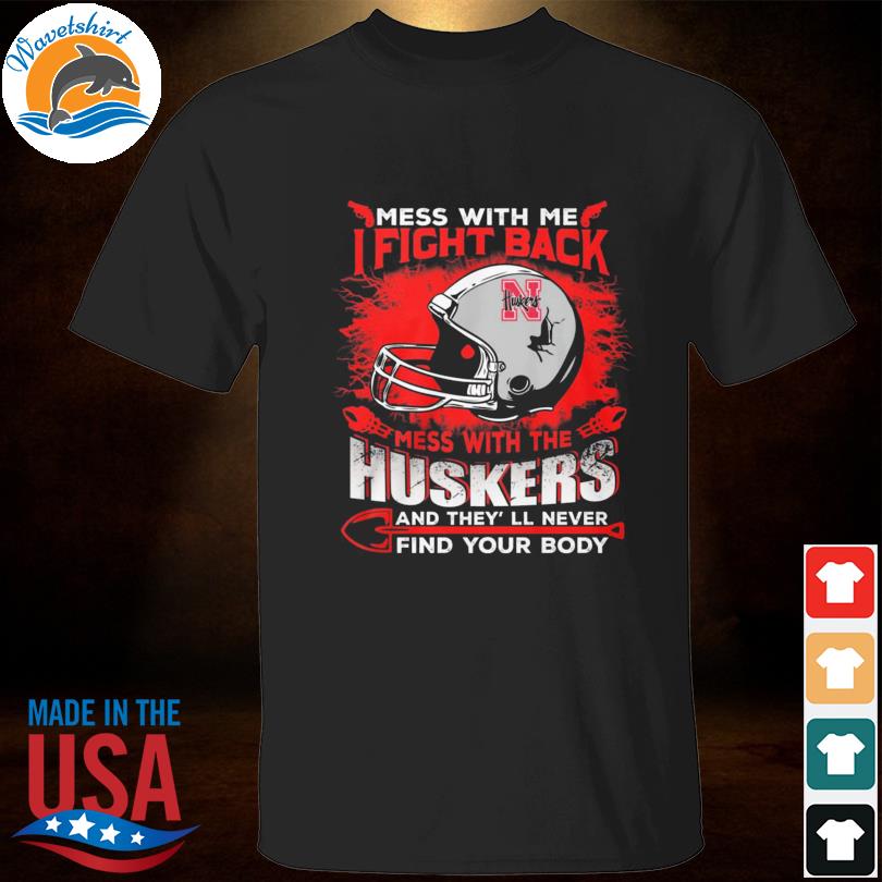 Nfl Football Kansas City Chiefs Mess With Me I Fight Back Mess With My Team  And They'll Never Find Your Body Shirt T Shirt