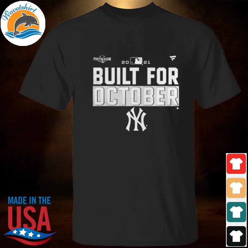 New York Yankees built for october 2021 Postseason shirt, hoodie, sweater,  long sleeve and tank top