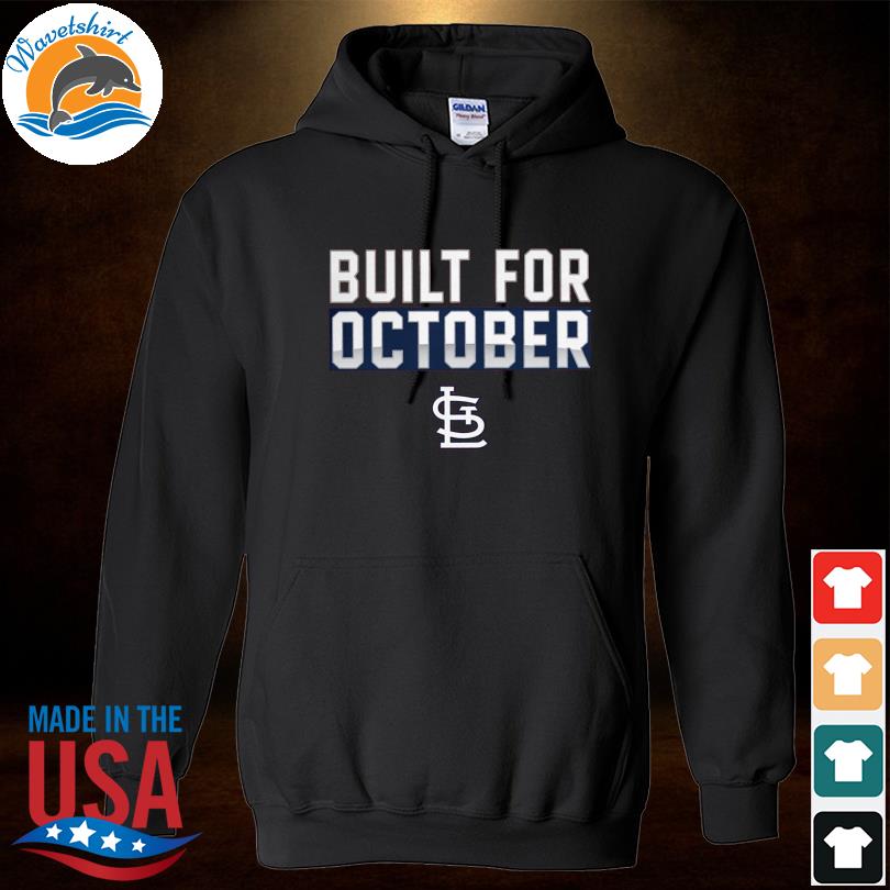 St louis cardinals built for october shirt, hoodie, sweater, long