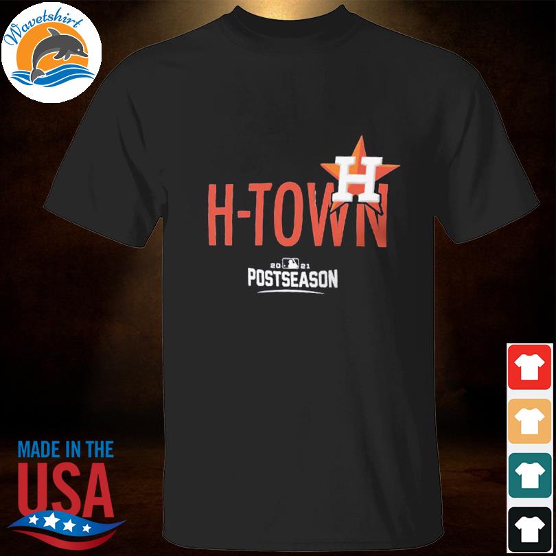 Postseason Funny Houston Astros HTown 2021 Shirt, hoodie, tank top, sweater  and long sleeve t-shirt