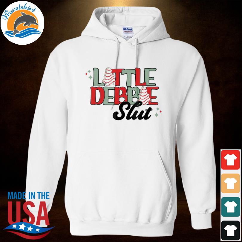 Little Debbie Slut Tee Shirt, hoodie, sweater, long sleeve and tank top