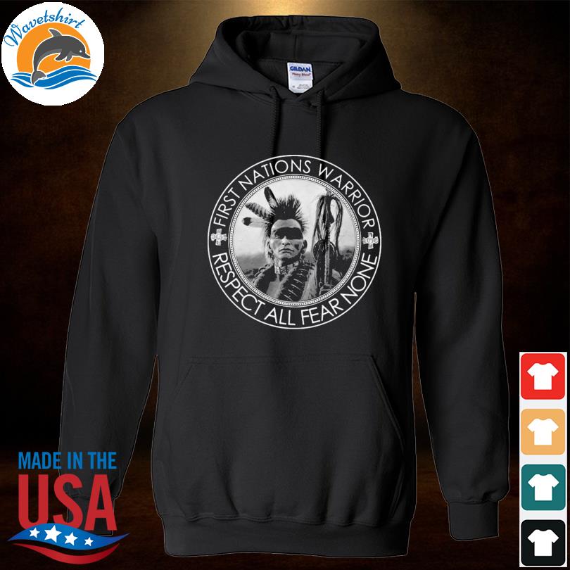 Funny native American first nations warrior respect all fear none shirt,  hoodie, sweater, long sleeve and tank top