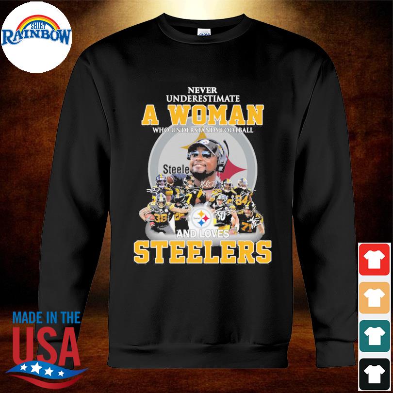 Never underestimate a woman who understands football and loves Steelers  signatures shirt, hoodie, sweater, long sleeve and tank top