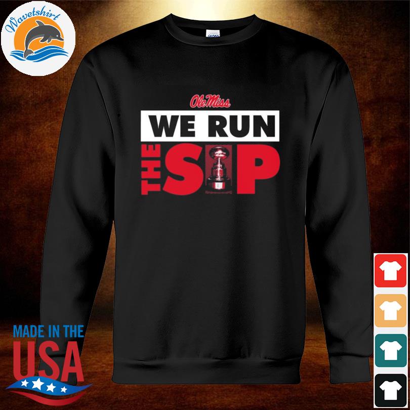 we run the sip ole miss shirt