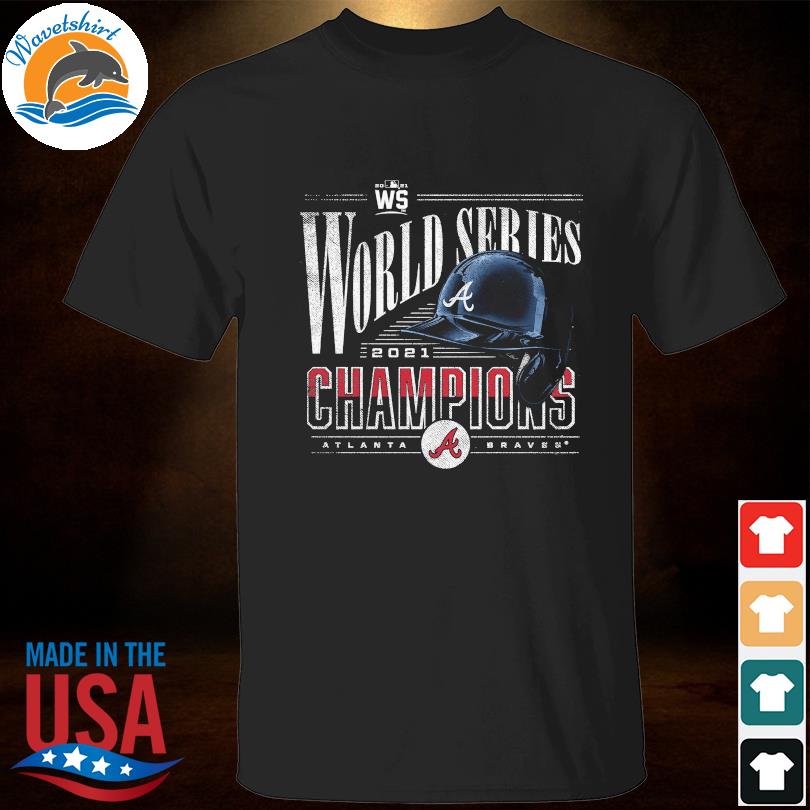 Official Atlanta Braves 2021 WS World Series Champions Shirt, hoodie,  sweater, long sleeve and tank top