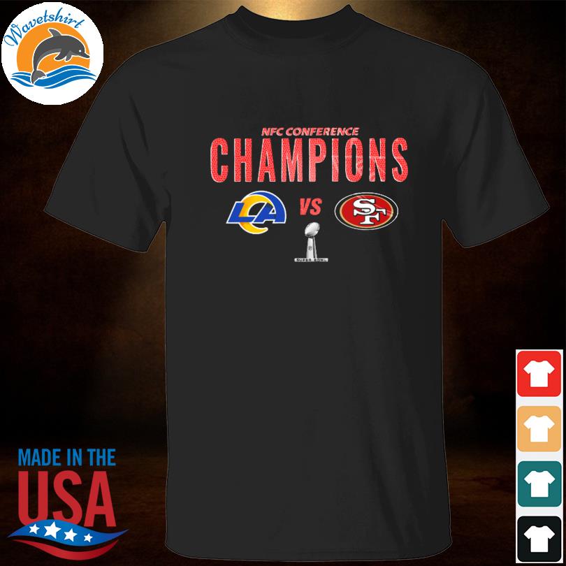 2022 NFC Conference Championship San Francisco 49ers Vs Los Angeles Rams  Super Bowl Shirt, hoodie, sweater, long sleeve and tank top