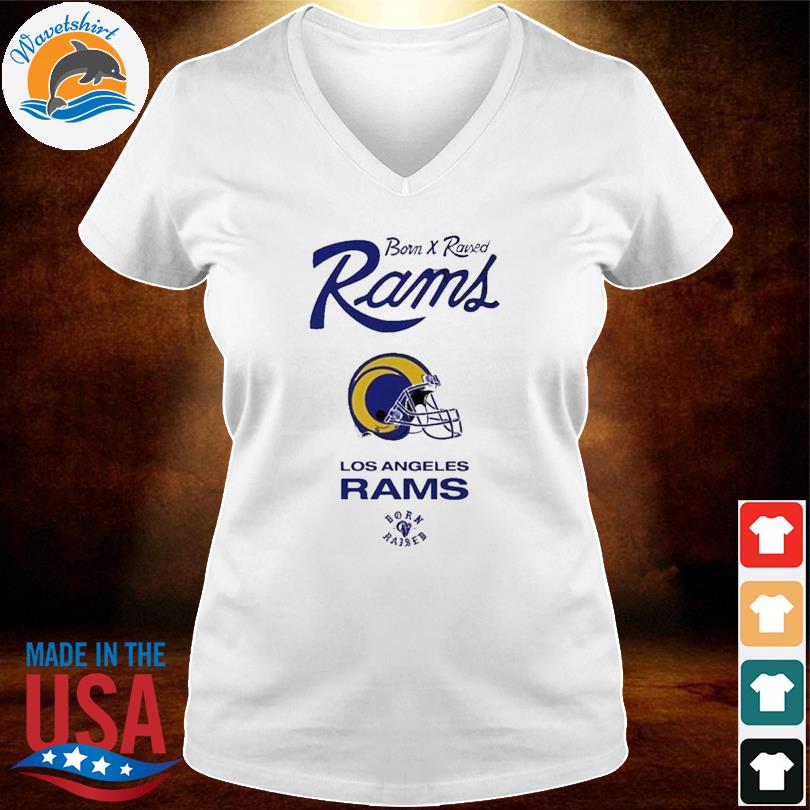 Official born Raised Rams Los Angeles Rams Shirt, hoodie, sweater, long  sleeve and tank top