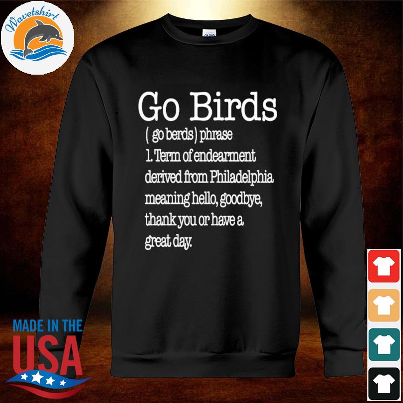 Go Birds Definition Shirt, Philadelphia Eagles Short Sleeve Sweatshirt