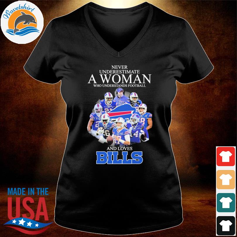 Never Underestimate A Woman Who Understands And Loves Buffalo Bills Shirt -  High-Quality Printed Brand