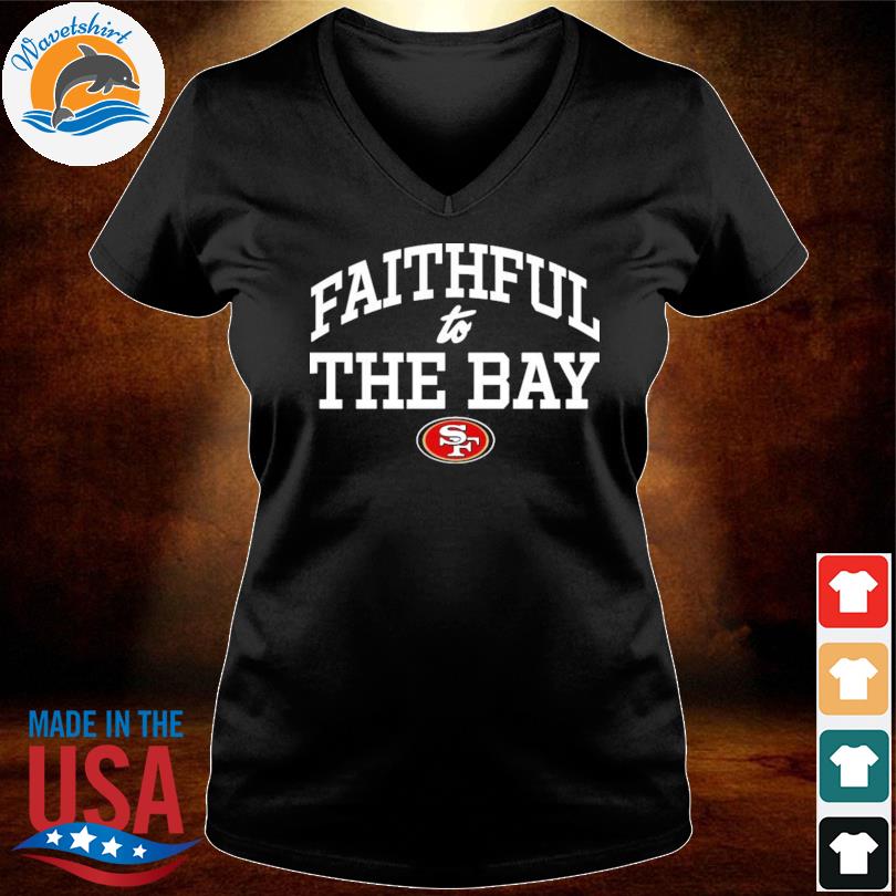 San Francisco 49ers Faithful To The Bay Shirt, Sweater, hoodie, sweater,  long sleeve and tank top