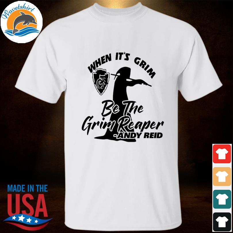 When its Grim be the Grim Reaper Shirt Andy Reid Mahomes Tshirt