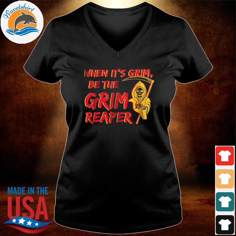 Kansas City Chiefs Patrick Mahomes when it's Grim be the Grim Reaper funny  Reaper run shirt, hoodie, sweater, long sleeve and tank top