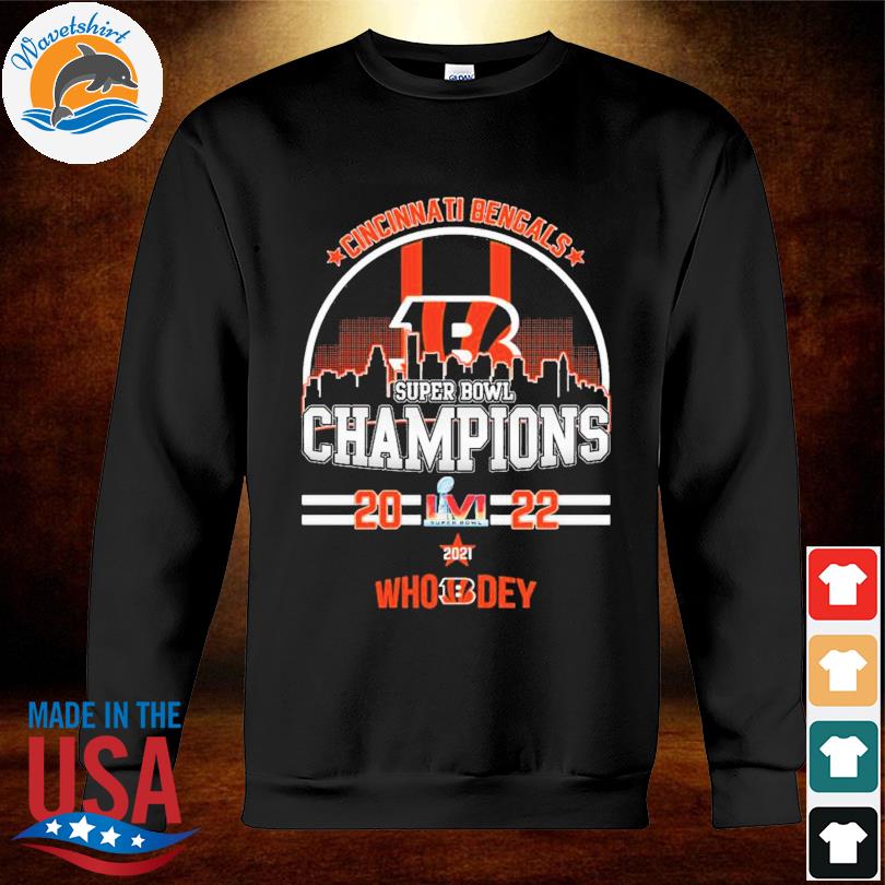 Official Cincinnati Bengals Super Bowl Champions 2022 Who Dey shirt,  hoodie, sweater, long sleeve and tank top