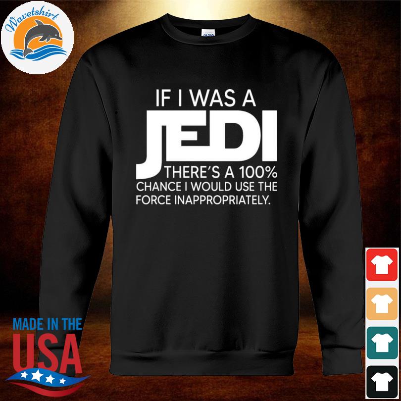 if i was a jedi sweatshirt