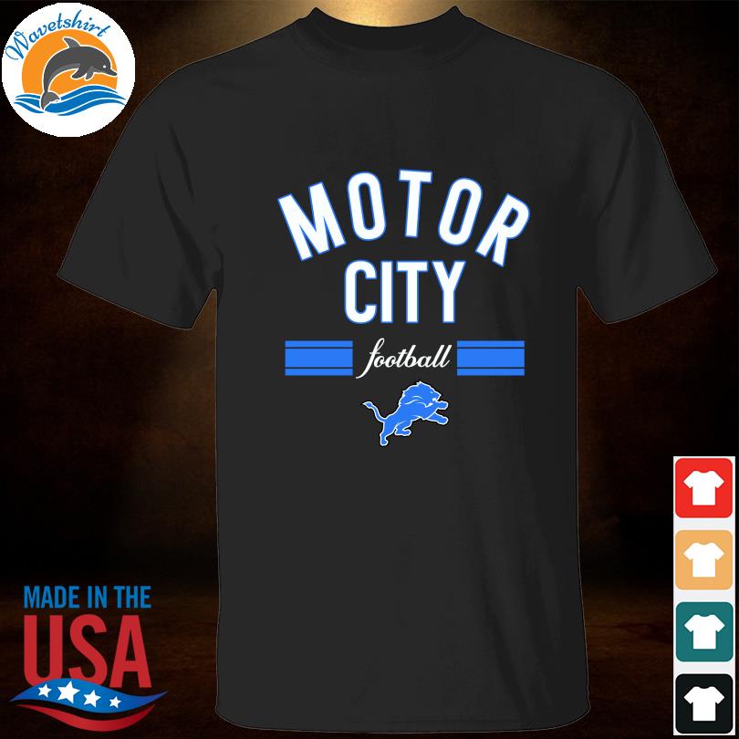 Detroit Lions Motor City shirt, hoodie, sweater, long sleeve and tank top