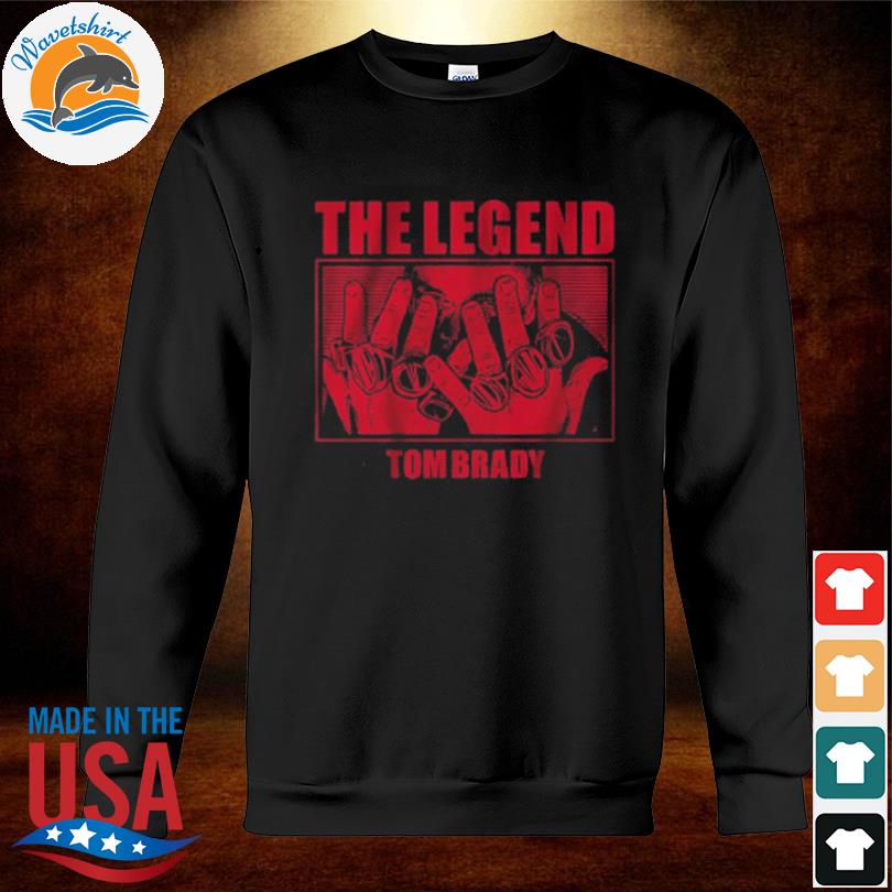 Tom Brady The Legend Shirt, hoodie, sweater, long sleeve and tank top