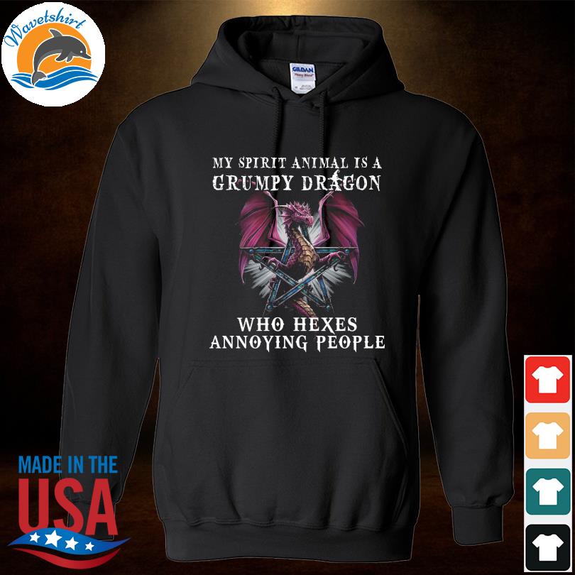 Dragon my spirit animal is a grumpy Dragon who hexes annoying people shirt, hoodie, sweater, long sleeve and tank top Dragon my spirit animal is a grumpy Dragon who hexes annoying people shirt, hoodie, sweater, long sleeve and tank top