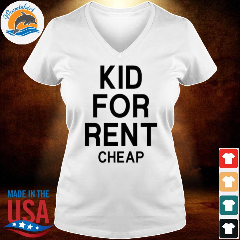 Kid for rent cheap shirt, hoodie, sweater, long sleeve and tank top