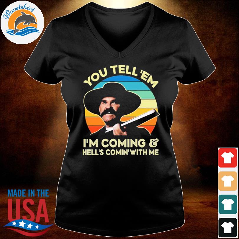 You Tell Em I'm Coming and Hell's Coming with Me Vintage Tshirt