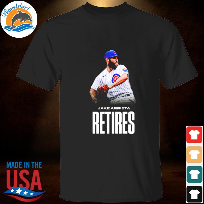 Jake Arrieta Retires Baseball Chicago Cubs Shirt, hoodie, sweater, long  sleeve and tank top