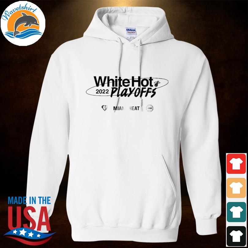 Miami Heat White Hot Playoffs 2022 Shirt, hoodie, sweater, long sleeve and  tank top
