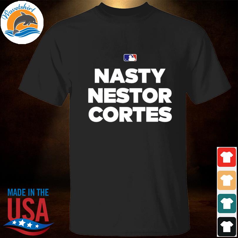 MLB Nasty Nestor Cortes T Shirt, hoodie, sweater, long sleeve and