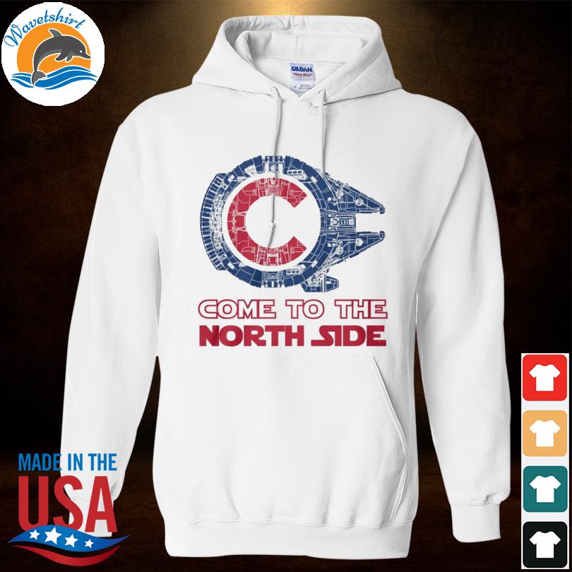 Star Wars Chicago Cubs Come to the North Side shirt, hoodie