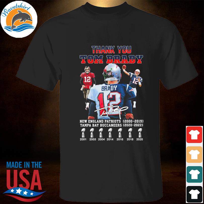 Thank you Tom Brady New England Patriots 2000 2019 Tampa Bay Buccaneers  2020 2022 shirt, hoodie, sweater, long sleeve and tank top