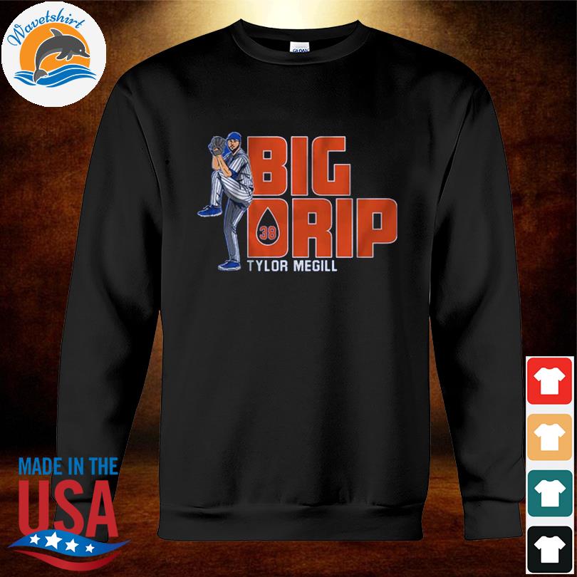 Tylor Megill Big Drip Tee Shirt, hoodie, sweater, long sleeve and