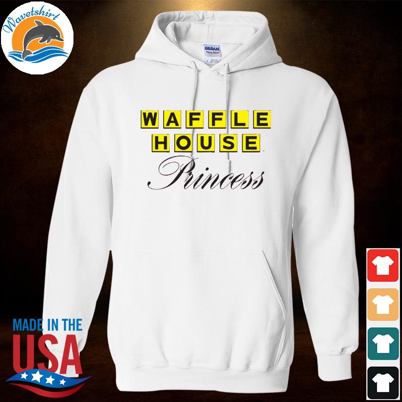 Waffle House Princess shirt, hoodie, sweater, long sleeve and tank top