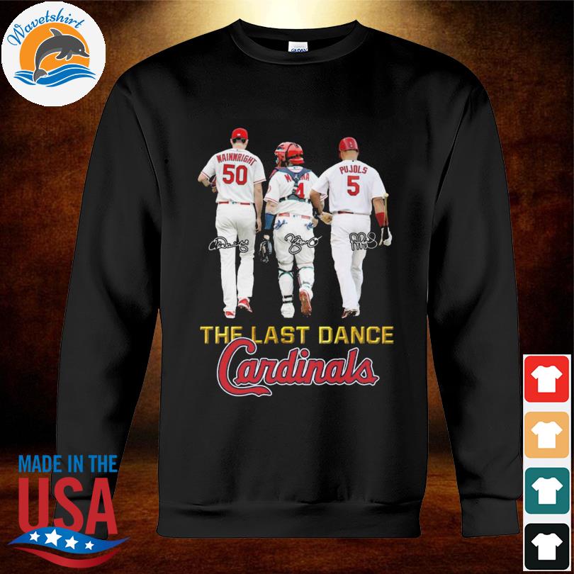 Wainwright Yadier Molina and Pujols the last dance St. Louis Cardinals 2022  Farewell Tour signatures shirt, hoodie, longsleeve tee, sweater