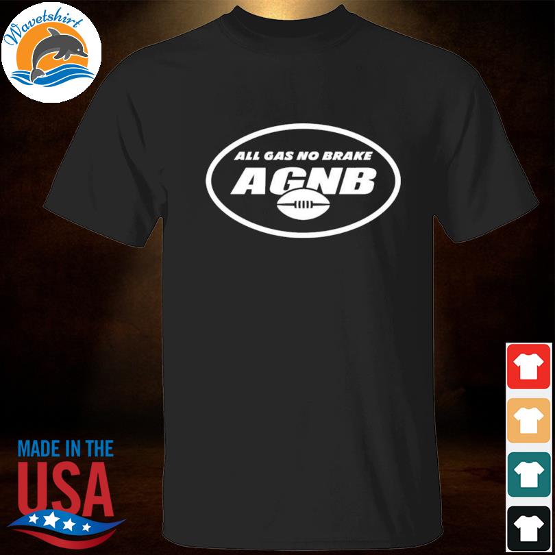 All Gas No Brake AGNB New York Jets shirt, hoodie, sweater, long sleeve and  tank top