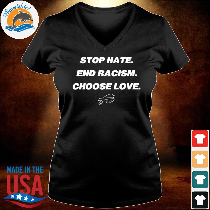 Stop Racism Buffalo Bills Choose Love Buffalo Shirt