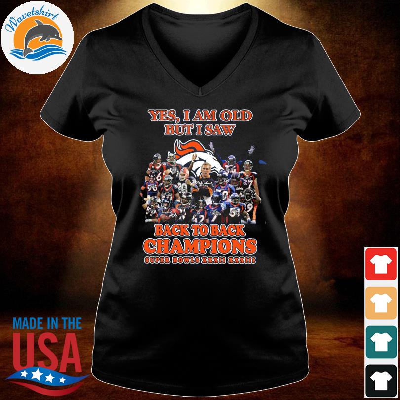 Denver Broncos yes I am old but I saw back to back Champions super bowls  signatures shirt, hoodie, sweater, long sleeve and tank top