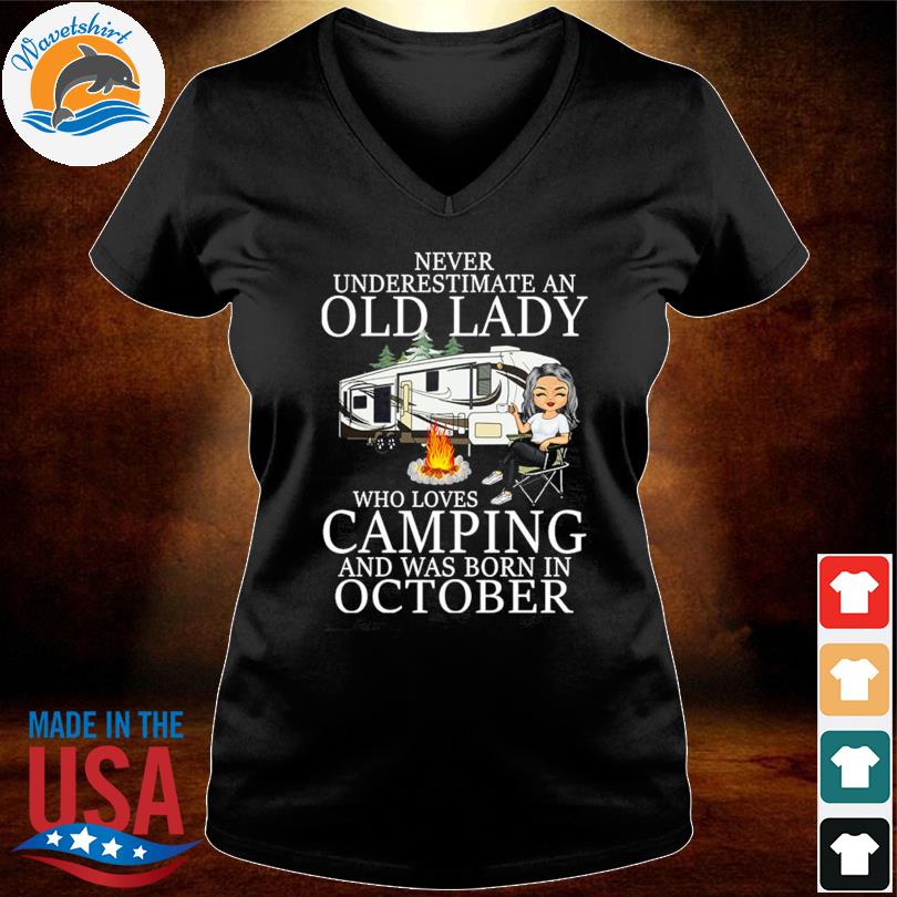 Never underestimate an old lady who love camping and was born in