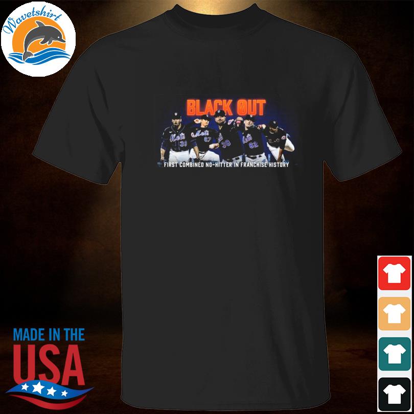 Official New York Mets Black Out First Combined No-Hitter In Franchise  History 2022 Shirt, hoodie, sweater, long sleeve and tank top